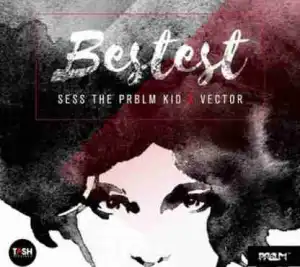 Sess - Bestest Ft. Vector